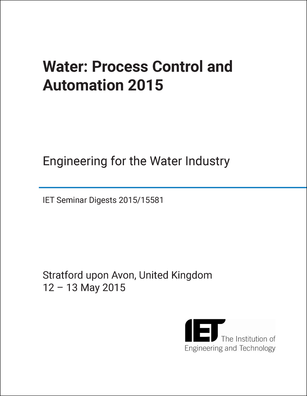 WATER PROCESS CONTROL AND AUTOMATION. IET CONFERENCE. 2015