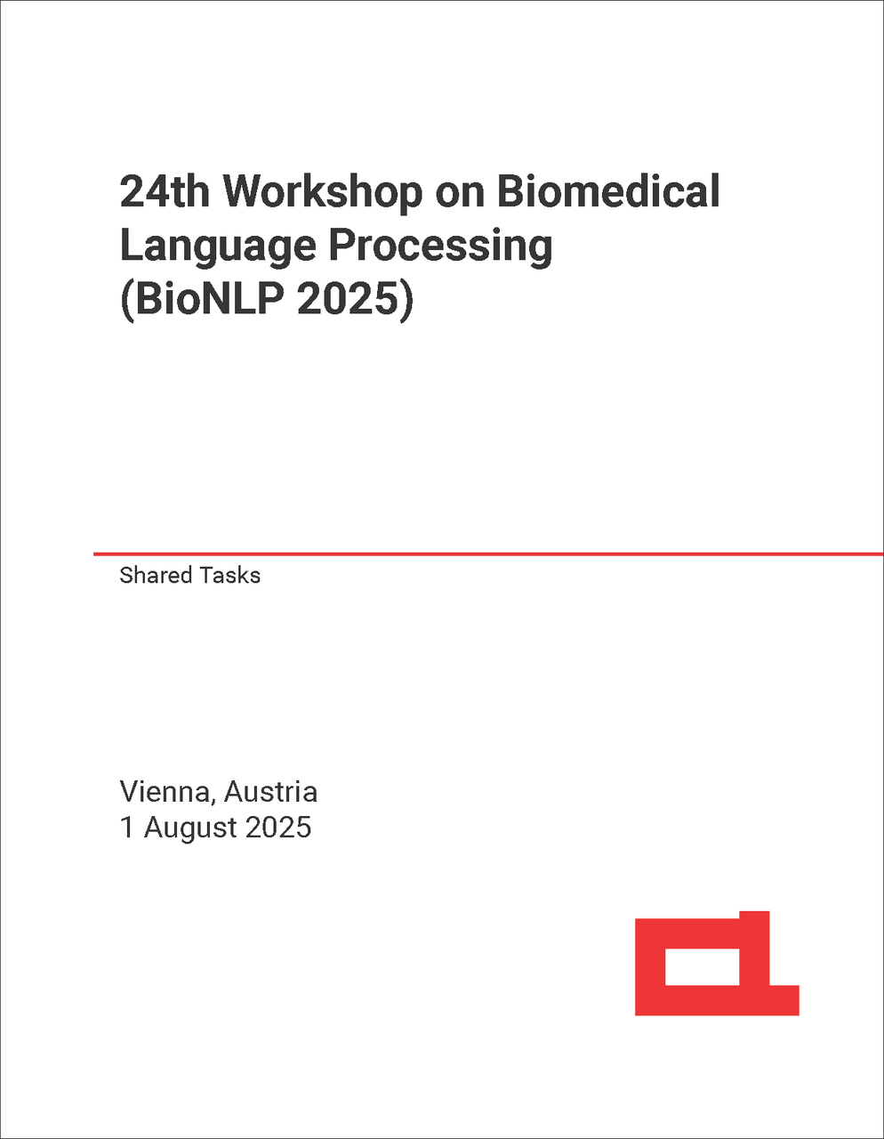 BIOMEDICAL LANGUAGE PROCESSING. SIGBIOMED WORKSHOP. 24TH 2025. (BIONLP ...