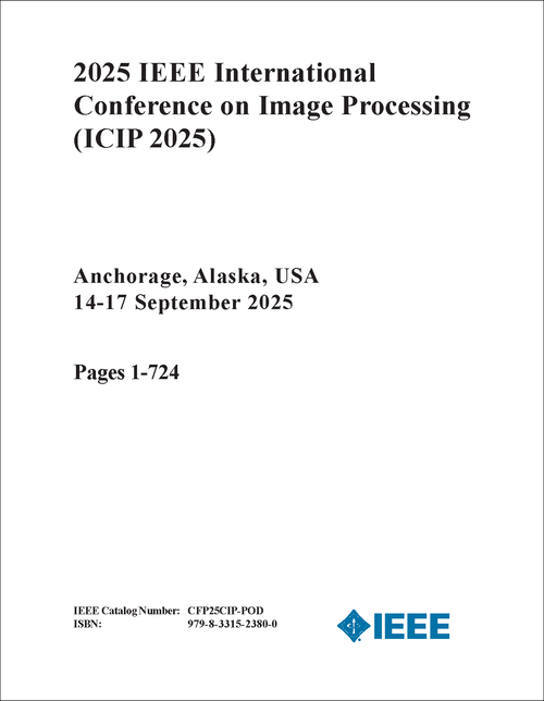 Image Processing (ICIP), 2025 IEEE International Conference on (4 VOLS)