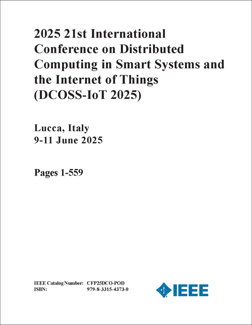 DISTRIBUTED COMPUTING IN SMART SYSTEMS AND THE INTERNET OF THINGS. INTERNATIONAL CONFERENCE. 21ST 2025. (DCOSS-IoT 2025) (2 VOLS)