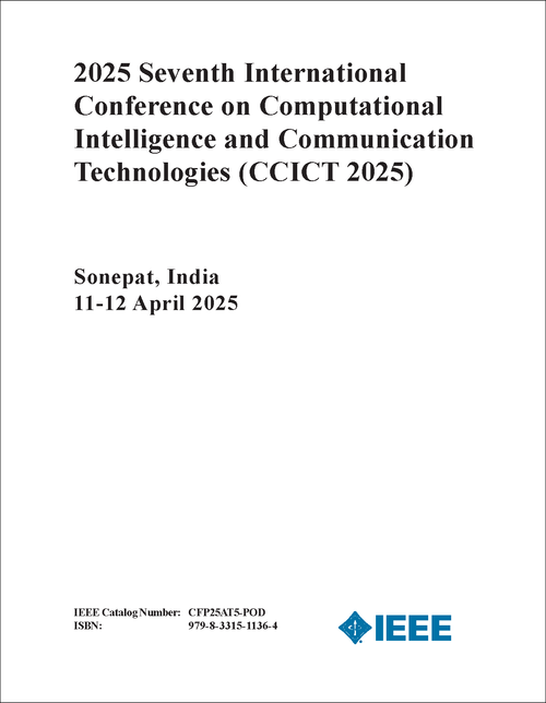 COMPUTATIONAL INTELLIGENCE AND COMMUNICATION TECHNOLOGIES. INTERNATIONAL CONFERENCE. 7TH 2025. (CCICT 2025)