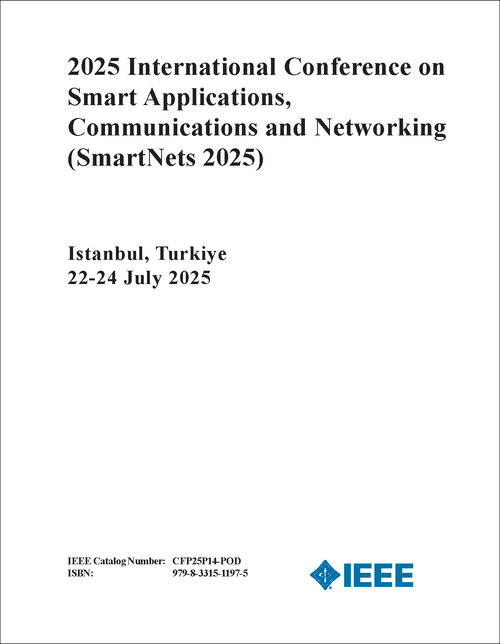 SMART APPLICATIONS, COMMUNICATIONS AND NETWORKING. INTERNATIONAL CONFERENCE. 2025. (SmartNets 2025)