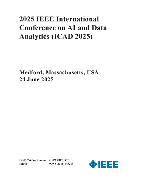 AI and Data Analytics (ICAD), 2025 IEEE International Conference on