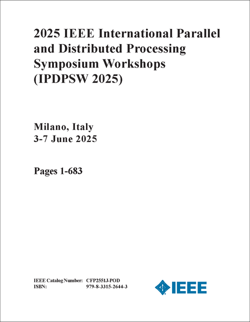 PARALLEL AND DISTRIBUTED PROCESSING SYMPOSIUM WORKSHOPS. IEEE INTERNATIONAL. 2025. (IPDPSW 2025) (2 VOLS)