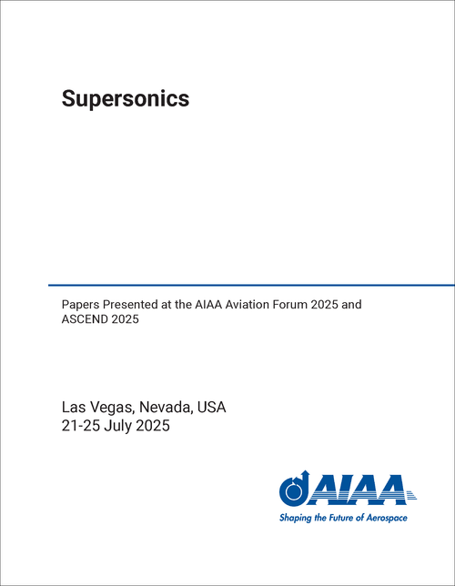 SUPERSONICS. PAPERS PRESENTED AT THE AIAA AVIATION FORUM 2025 AND ASCEND 2025