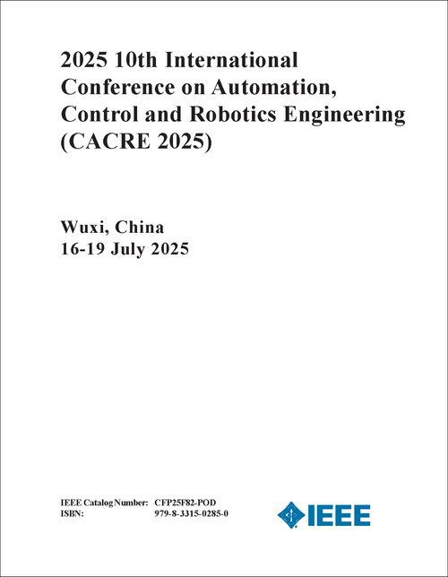 AUTOMATION, CONTROL AND ROBOTICS ENGINEERING. INTERNATIONAL CONFERENCE. 10TH 2025. (CACRE 2025)