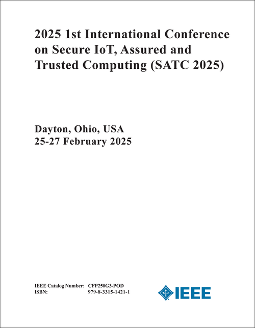 SECURE IOT, ASSURED AND TRUSTED COMPUTING. INTERNATIONAL CONFERENCE. 1ST 2025. (SATC 2025)