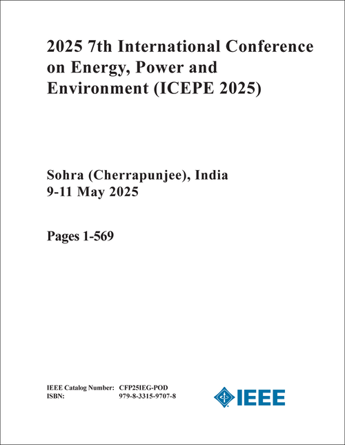 Energy, Power and Environment (ICEPE), 2025 7th International Conference on (2 VOLS)