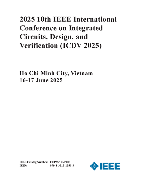 INTEGRATED CIRCUITS, DESIGN, AND VERIFICATION. IEEE INTERNATIONAL CONFERENCE. 10TH 2025. (ICDV 2025)