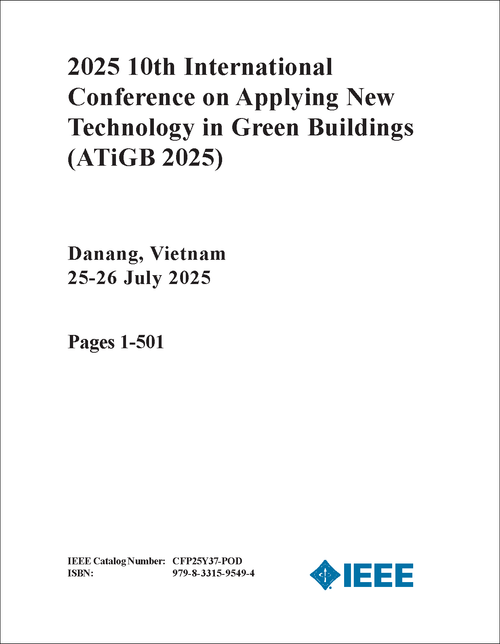 APPLYING NEW TECHNOLOGY IN GREEN BUILDINGS. INTERNATIONAL CONFERENCE. 10TH 2025. (ATiGB 2025) (2 VOLS)