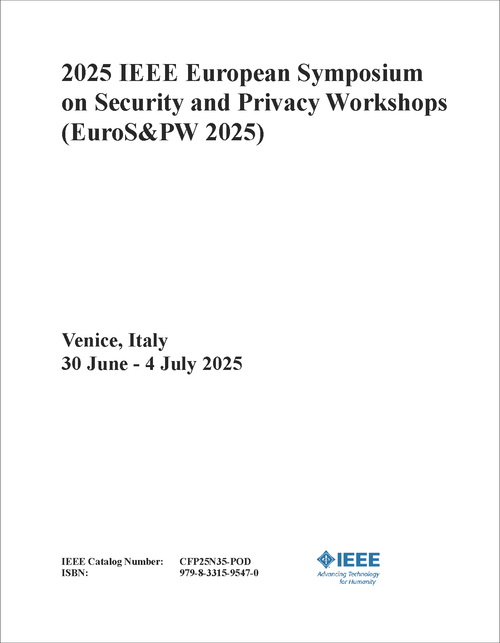 Security and Privacy Workshops (EuroS&PW), 2025 IEEE European Symposium on