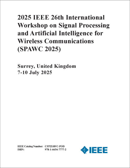 Signal Processing and Artificial Intelligence for Wireless Communications (SPAWC), 2025 IEEE 26th International Workshop on