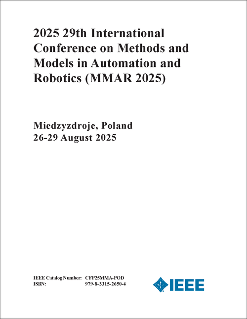 METHODS AND MODELS IN AUTOMATION AND ROBOTICS. INTERNATIONAL CONFERENCE. 29TH 2025. (MMAR 2025)