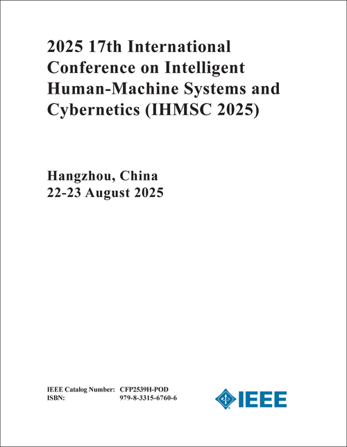 INTELLIGENT HUMAN-MACHINE SYSTEMS AND CYBERNETICS. INTERNATIONAL CONFERENCE. 17TH 2025. (IHMSC 2025)