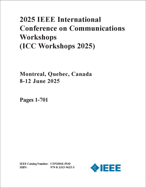 Communications Workshops (ICC Workshops), 2025 IEEE International Conference on (3 VOLS)