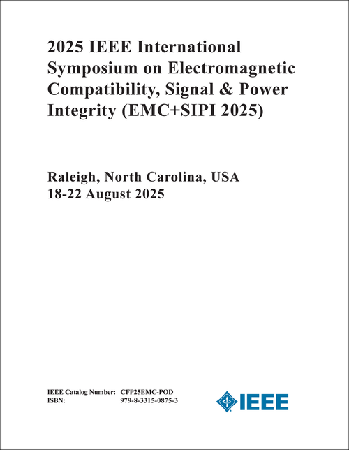 ELECTROMAGNETIC COMPATIBILITY, SIGNAL AND POWER INTEGRITY. IEEE INTERNATIONAL SYMPOSIUM. 2025. (EMC+SIPI 2025)