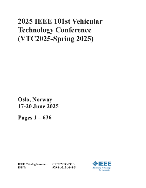 Vehicular Technology Conference (VTC2025-Spring), 2025 IEEE 101st (6 VOLS)