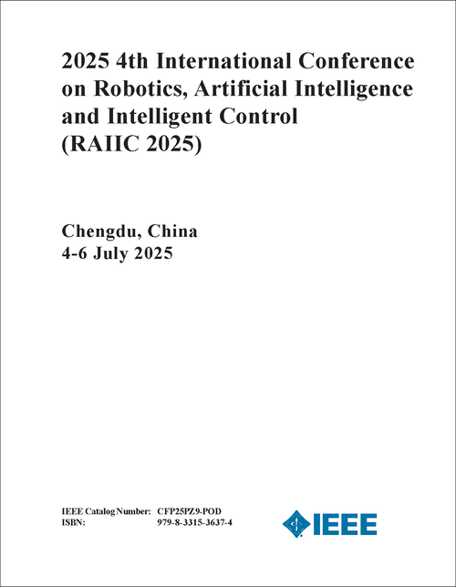 ROBOTICS, ARTIFICIAL INTELLIGENCE AND INTELLIGENT CONTROL. INTERNATIONAL CONFERENCE. 4TH 2025. (RAIIC 2025)