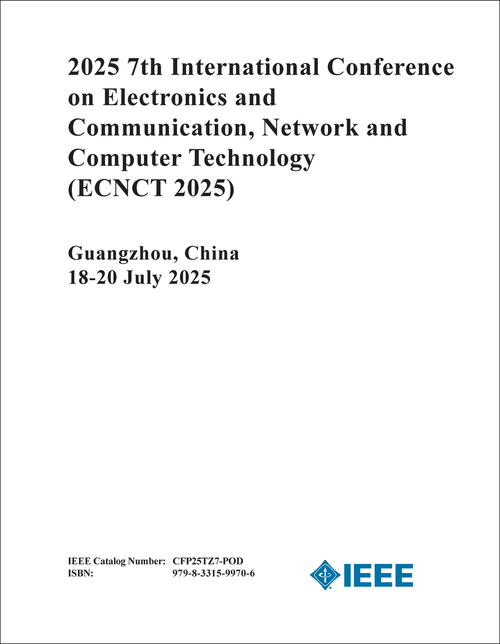 Electronics and Communication, Network and Computer Technology (ECNCT), 2025 7th International Conference on