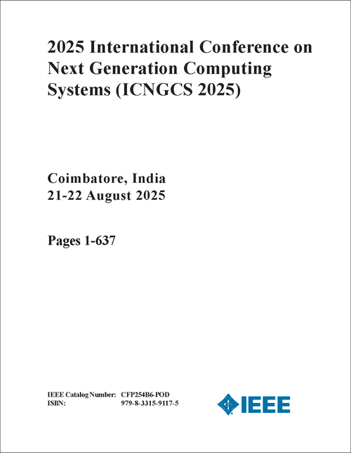 Next Generation Computing Systems (ICNGCS), 2025 International Conference on (2 VOLS)