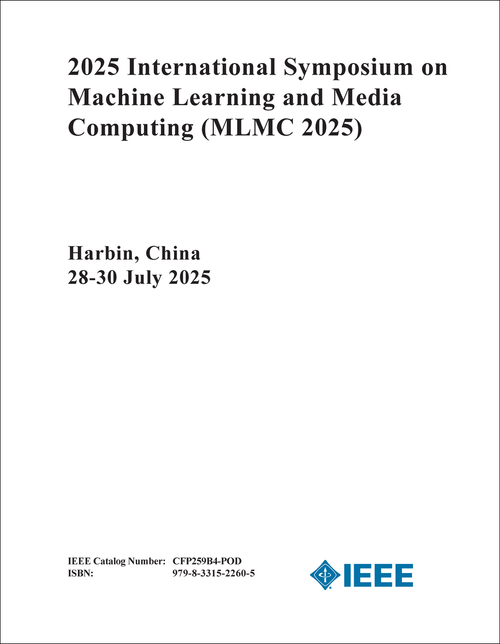 MACHINE LEARNING AND MEDIA COMPUTING. INTERNATIONAL SYMPOSIUM. 2025. (MLMC 2025)