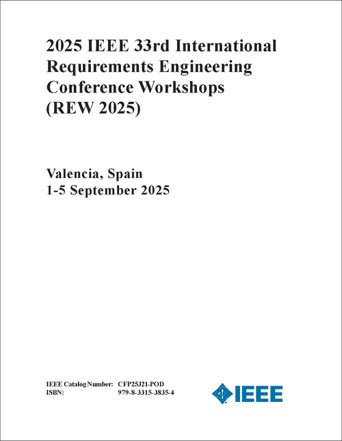 Requirements Engineering Conference Workshops (REW), 2025 IEEE 33rd International