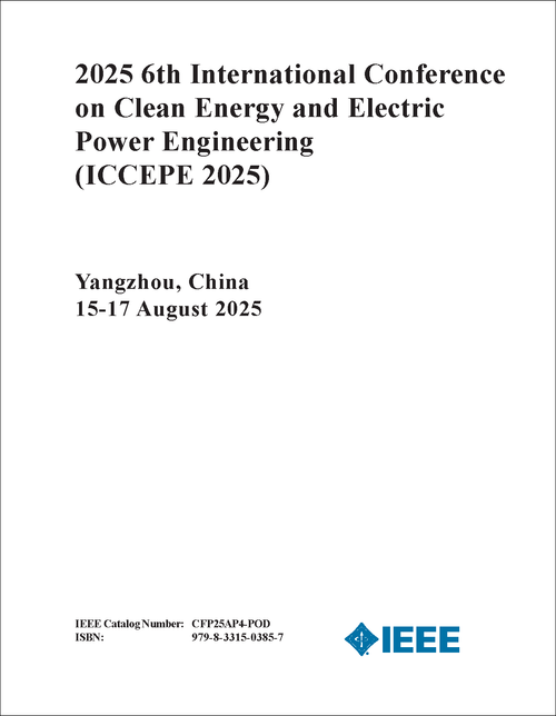 CLEAN ENERGY AND ELECTRIC POWER ENGINEERING. INTERNATIONAL CONFERENCE. 6TH 2025. (ICCEPE 2025)