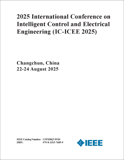 INTELLIGENT CONTROL AND ELECTRICAL ENGINEERING. INTERNATIONAL CONFERENCE. 2025. (IC-ICEE 2025)