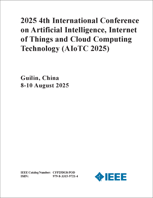 Artificial Intelligence, Internet of Things and Cloud Computing Technology (AIoTC), 2025 4th International Conference on