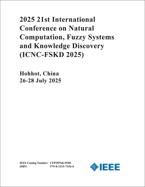 NATURAL COMPUTATION, FUZZY SYSTEMS AND KNOWLEDGE DISCOVERY. INTERNATIONAL CONFERENCE. 21ST 2025. (ICNC-FSKD 2025)