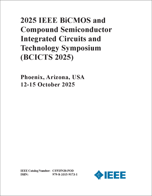 BiCMOS and Compound Semiconductor Integrated Circuits and Technology Symposium (BCICTS), 2025 IEEE