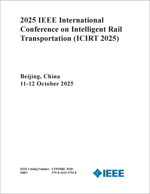Intelligent Rail Transportation (ICIRT), 2025 IEEE International Conference on