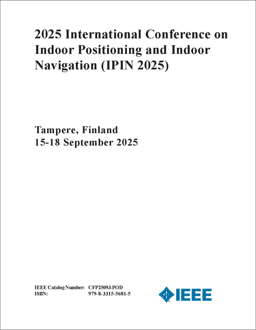 Indoor Positioning and Indoor Navigation (IPIN), 2025 International Conference on