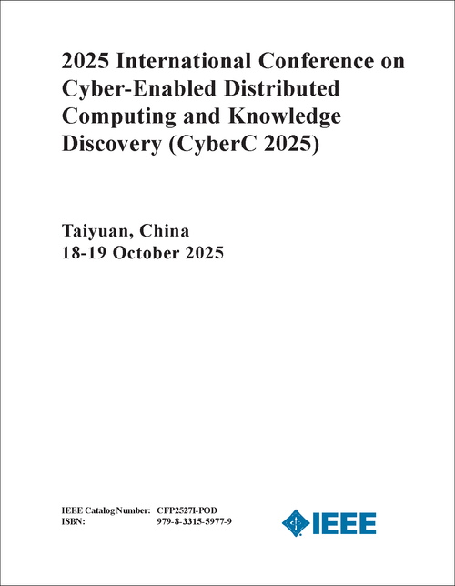 CYBER-ENABLED DISTRIBUTED COMPUTING AND KNOWLEDGE DISCOVERY. INTERNATIONAL CONFERENCE. 2025. (CyberC 2025)
