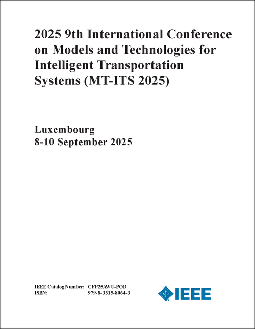 Models and Technologies for Intelligent Transportation Systems (MT-ITS), 2025 9th International Conference on