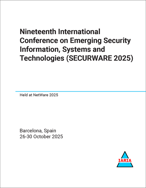 EMERGING SECURITY INFORMATION, SYSTEMS AND TECHNOLOGIES. INTERNATIONAL CONFERENCE. 19TH 2025. (SECURWARE 2025)