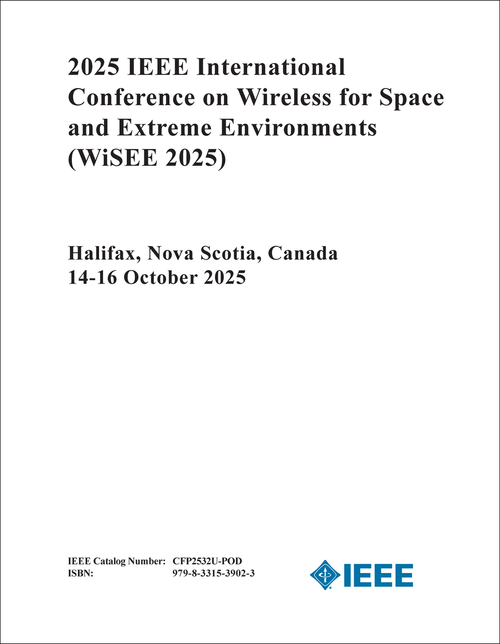 Wireless for Space and Extreme Environments (WiSEE), 2025 IEEE International Conference on