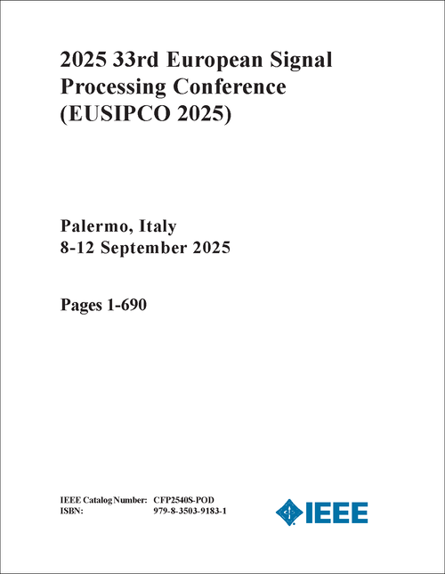 European Signal Processing Conference (EUSIPCO), 2025 33rd (4 VOLS)