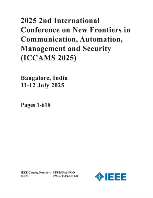 New Frontiers in Communication, Automation, Management and Security (ICCAMS), 2025 2nd International Conference on (3 VOLS)