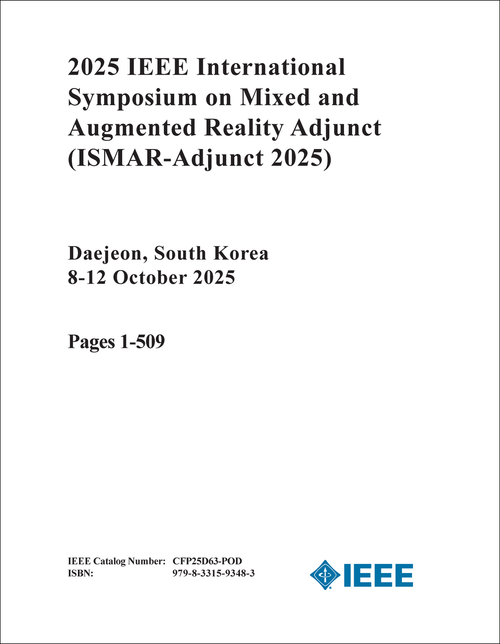 MIXED AND AUGMENTED REALITY ADJUNCT. IEEE INTERNATIONAL SYMPOSIUM. 2025. (ISMAR-Adjunct 2025) (2 VOLS)