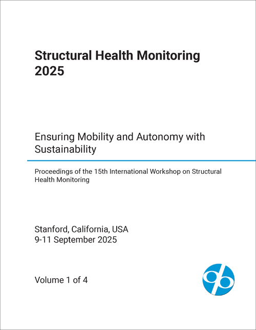 STRUCTURAL HEALTH MONITORING. INTERNATIONAL WORKSHOP. 15TH 2025. (4 VOLS) ENSURING MOBILITY AND AUTONOMY WITH SUSTAINABILITY