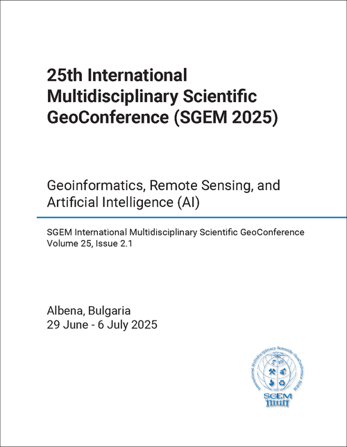 MULTIDISCIPLINARY SCIENTIFIC GEO-CONFERENCE. INTERNATIONAL. 25TH 2025. GEOINFORMATICS, REMOTE SENSING, AND ARTIFICIAL INTELLIGENCE (AI) (BOOK NO. 2.1)