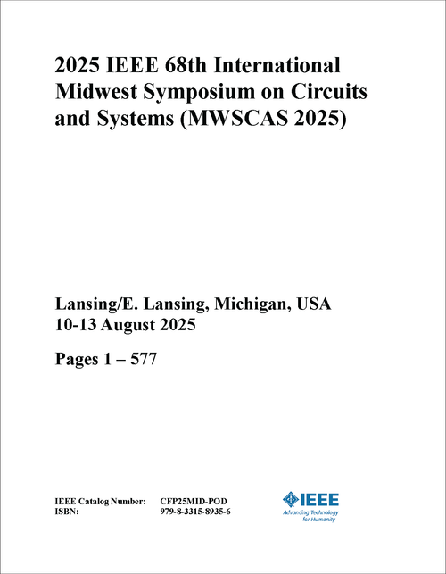Circuits and Systems (MWSCAS), 2025 IEEE 68th International Midwest Symposium on (2 VOLS)