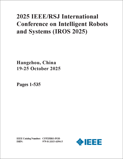 2025 IEEE/RSJ INTERNATIONAL CONFERENCE ON INTELLIGENT ROBOTS AND SYSTEMS (IROS 2025) (19 VOLS)