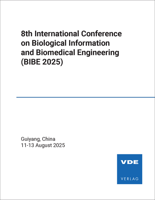 BIOLOGICAL INFORMATION AND BIOMEDICAL ENGINEERING. INTERNATIONAL CONFERENCE. 8TH 2025. (BIBE 2025)