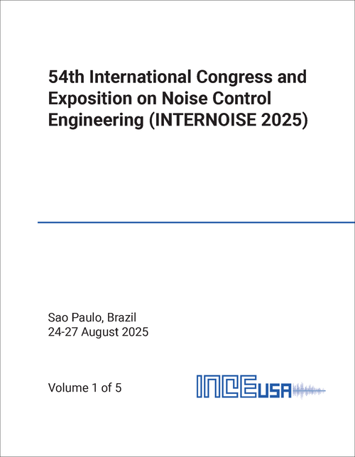 NOISE CONTROL ENGINEERING. INTERNATIONAL CONGRESS AND EXPOSITION. 54TH 2025. (INTERNOISE 2025) (5 VOLS)