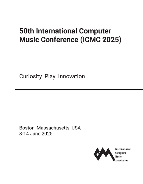COMPUTER MUSIC CONFERENCE. INTERNATIONAL. 50TH 2025. (ICMC 2025) CURIOSITY. PLAY. INNOVATION.