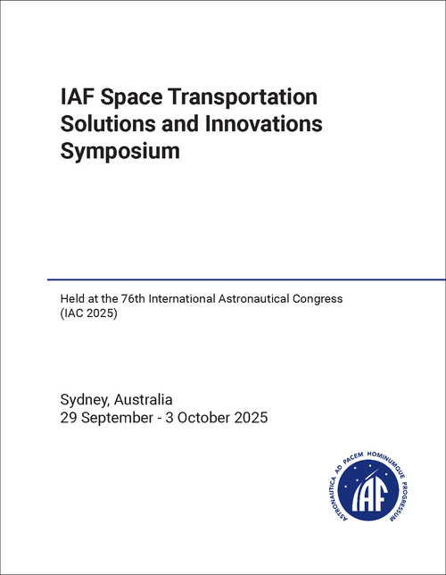 SPACE TRANSPORTATION SOLUTIONS AND INNOVATIONS SYMPOSIUM. IAF. 2025. (HELD AT IAC 2025)