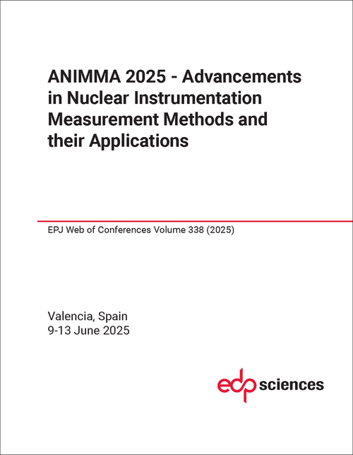 ADVANCEMENTS IN NUCLEAR INSTRUMENTATION MEASUREMENT METHODS AND THEIR APPLICATIONS. 2025. (ANIMMA 2025)
