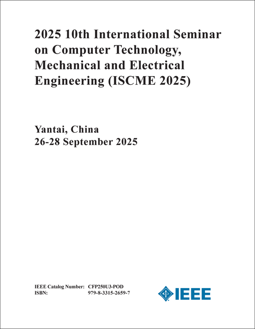 Computer Technology, Mechanical and Electrical Engineering (ISCME), 2025 10th International Seminar on
